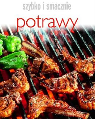 Okładka książki Szybko i smacznie - Potrawy z grilla