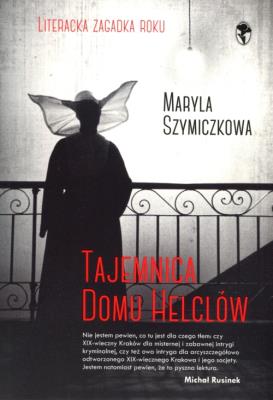 Tajemnica domu Helclów. Autor: Dehnel Jacek, Piotr Tarczyński, Maryla Szymiczkowa. SmakLiter.pl Okładka książki Tajemnica domu Helclów