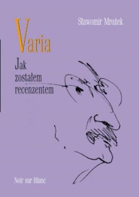 Varia T III Jak zostałem recenzentem. Autor: Mrożek Sławomir. SmakLiter.pl Okładka książki Varia T III Jak zostałem recenzentem