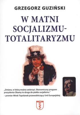 W matni socjalizmu- totalitaryzmu. Autor: Guziński Grzegorz. SmakLiter.pl Okładka książki W matni socjalizmu- totalitaryzmu
