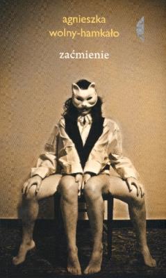 Zaćmienie. Autor: Wolny-Hamkało Agnieszka. SmakLiter.pl Okładka książki Zaćmienie