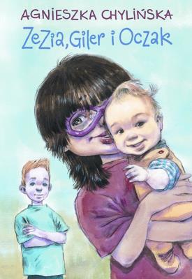 Zezia, Giler i Oczak PASCAL. Autor: Agnieszka Chylińska. SmakLiter.pl Okładka książki Zezia, Giler i Oczak PASCAL