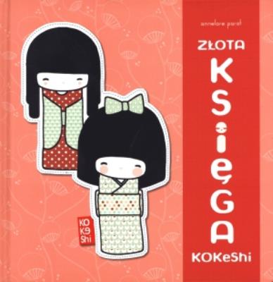 Złota księga Kokeshi. Autor: Parot Annelore. SmakLiter.pl Okładka książki Złota księga Kokeshi