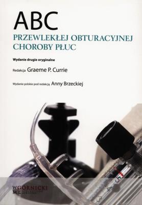 ABC Przewlekłej obstrukcyjnej choroby płuc. Autor: Currie Graeme P.. SmakLiter.pl Okładka książki ABC Przewlekłej obstrukcyjnej choroby płuc