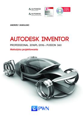 Okładka książki Autodesk Inventor Professional 2016PL/2016+ Fusion/Fusion 360. Metodyka projektowania + płyta CD