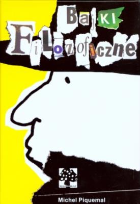 Bajki filozoficzne. Autor: Michel Piquemal. SmakLiter.pl Okładka książki Bajki filozoficzne