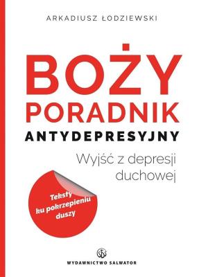 Boży poradnik antydepresyjny. Autor: Arkadiusz Łodziewski. SmakLiter.pl Okładka książki Boży poradnik antydepresyjny