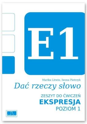 Dać rzeczy słowo. Ekspresja - poziom 1.. Autor: Marika Litwin, Iwona Pietrzyk. SmakLiter.pl Okładka książki Dać rzeczy słowo. Ekspresja - poziom 1.