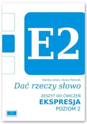 Dać rzeczy słowo. Ekspresja - poziom 2.. Autor: Marika Litwin, Iwona Pietrzyk. SmakLiter.pl Okładka książki Dać rzeczy słowo. Ekspresja - poziom 2.