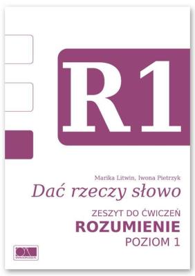 Dać rzeczy słowo. Rozumienie - poziom 1.. Autor: Marika Litwin, Iwona Pietrzyk. SmakLiter.pl Okładka książki Dać rzeczy słowo. Rozumienie - poziom 1.