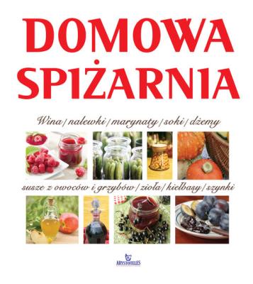 Domowa Spiżarnia. Autor: Nowakowska Katarzyna, Kościk Teresa. SmakLiter.pl Okładka książki Domowa Spiżarnia