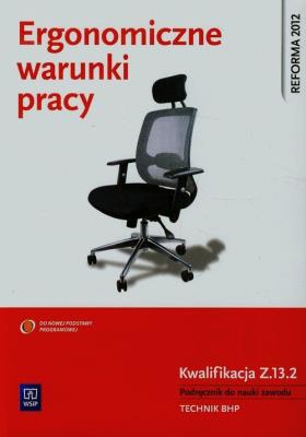 Ergonomiczne warunki pracy Podręcznik do nauki zawodu BHP Kwalifikacja Z.13.2. Autor: Bukała Wanda. SmakLiter.pl Okładka książki Ergonomiczne warunki pracy Podręcznik do nauki zawodu BHP Kwalifikacja Z.13.2