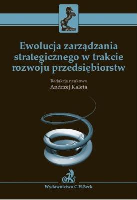 Okładka książki Ewolucja zarządzania strategicznego w trakcie rozwoju przedsiębiorstw