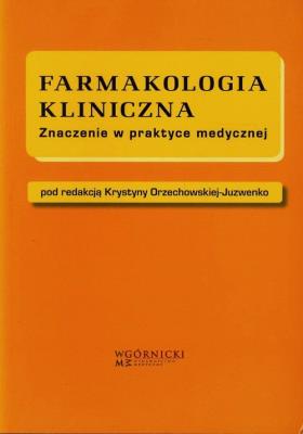 Farmakologia kliniczna. Autor: Orzechowska-Juzwenko Krystyna. SmakLiter.pl Okładka książki Farmakologia kliniczna