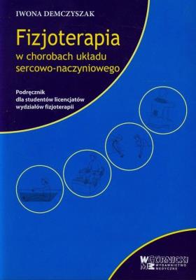Fizjoterapia w chorobach układu sercowo-naczyniowego. Autor: Demczyszak Iwona. SmakLiter.pl Okładka książki Fizjoterapia w chorobach układu sercowo-naczyniowego