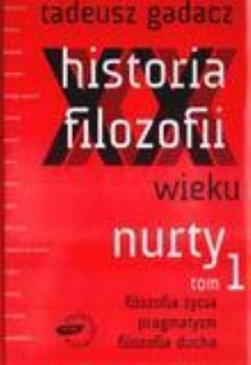 Okładka książki Historia filozofii XX wieku Tom 1 Nurty