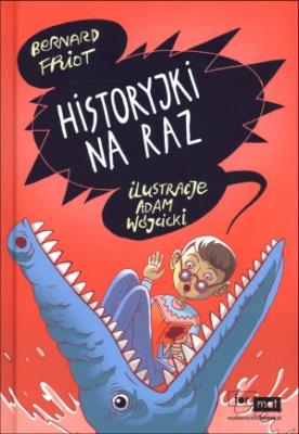 Historyjki na raz. Autor: Friot Bernard. SmakLiter.pl Okładka książki Historyjki na raz