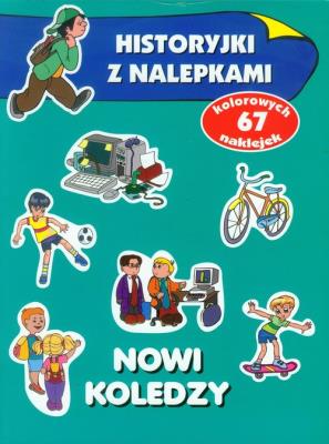 Historyjki z nalepkami - Nowi koledzy. Autor: Anna Wiśniewska (red.). SmakLiter.pl Okładka książki Historyjki z nalepkami - Nowi koledzy