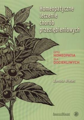 Homeopatyczne leczenie chorób przeziębieniowych. Autor: Bielecki Janusz. SmakLiter.pl Okładka książki Homeopatyczne leczenie chorób przeziębieniowych