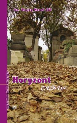 Horyzont czasu. Autor: Ks. Alojzy Henel. SmakLiter.pl Okładka książki Horyzont czasu