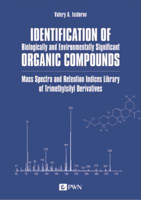 Okładka książki Identification of Biologically and Environmentally Significant Organic Compounds Mass Spectra and Retention Indices Library of Trimethylsilyl Derivatives