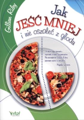 Okładka książki Jak jeść mniej i nie oszaleć z głodu