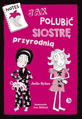 Jak polubić siostrę przyrodnią. Autor: Julie Sykes. SmakLiter.pl Okładka książki Jak polubić siostrę przyrodnią
