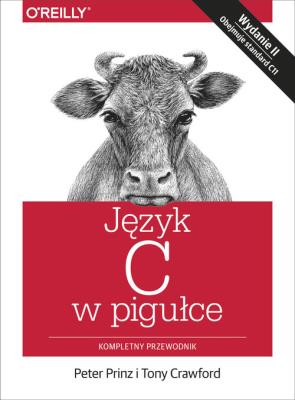 Język C w pigułce. Autor: Peter Prinz, Tony Crawford. SmakLiter.pl Okładka książki Język C w pigułce