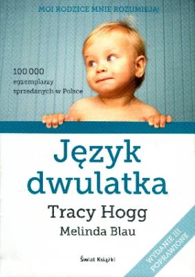 Język dwulatka w.2013. Autor: Tracy Hogg, Melinda Blau. SmakLiter.pl Okładka książki Język dwulatka w.2013