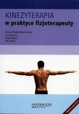 Kinezyterapia w praktyce fizjoterapeuty. Autor: Fiodorenko-Dumas Żanna, Baściuk Irena, Bogut Bożena, Dumas Ilias. SmakLiter.pl Okładka książki Kinezyterapia w praktyce fizjoterapeuty