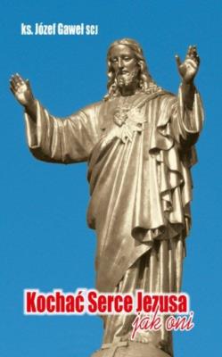 Kochać Serce Jezusa jak oni. Autor: Ks. Józef Gaweł (SCJ). SmakLiter.pl Okładka książki Kochać Serce Jezusa jak oni