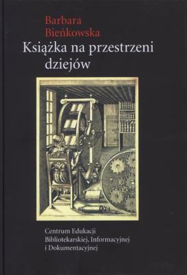 Książka na przestrzeni dziejów. Autor: Bieńkowska Barbara. SmakLiter.pl Okładka książki Książka na przestrzeni dziejów