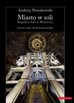 Okładka książki Miasto w soli. Kopalnia Soli w Wieliczce
