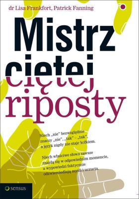 Mistrz ciętej riposty. Autor: Ph.D. Frankfort, Patrick Fanning. SmakLiter.pl Okładka książki Mistrz ciętej riposty