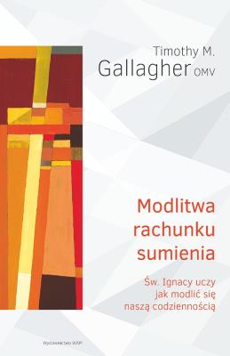 Modlitwa rachunku sumienia. Autor: Timothy M. Gallagher OMV. SmakLiter.pl Okładka książki Modlitwa rachunku sumienia