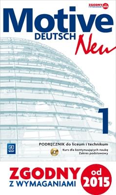Motive ? Deutsch Neu 1 LO. Podręcznik z ćwiczeniami. Zakres . Autor: Alina Dorota Jarząbek (tłum.). SmakLiter.pl Okładka książki Motive ? Deutsch Neu 1 LO. Podręcznik z ćwiczeniami. Zakres