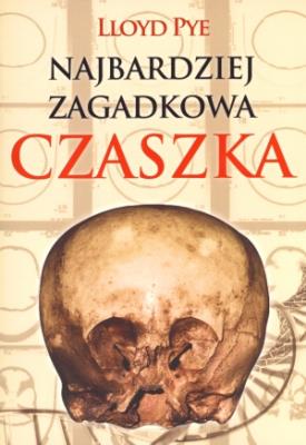 Okładka książki Najbardziej zagadkowa czaszka