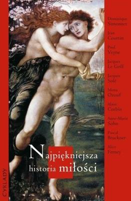 Najpiękniejsza historia miłości. Autor: Simonnet Dominique, Courtin Jean, Veyne Paul. SmakLiter.pl Okładka książki Najpiękniejsza historia miłości