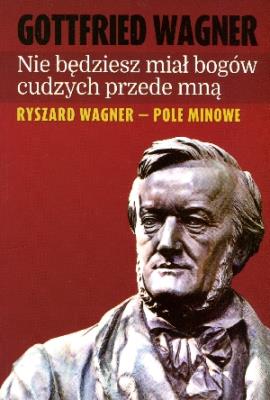 Nie będziesz miał Bogów cudzych przede mną. Autor: Gottfried Wagner. SmakLiter.pl Okładka książki Nie będziesz miał Bogów cudzych przede mną