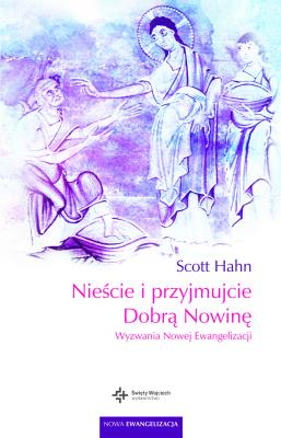 Nieście i przyjmujcie Dobrą Nowinę. Autor: Hahn Scott. SmakLiter.pl Okładka książki Nieście i przyjmujcie Dobrą Nowinę