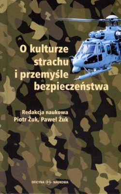O kulturze strachu i przemyśle bezpieczeństwa. Autor: Red. naukowa Piotr Żuk i Paweł Żuk. SmakLiter.pl Okładka książki O kulturze strachu i przemyśle bezpieczeństwa