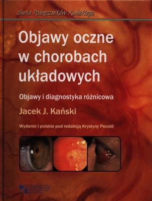 Objawy oczne w chorobach układowych. Autor: Kański Jacek J.. SmakLiter.pl Okładka książki Objawy oczne w chorobach układowych