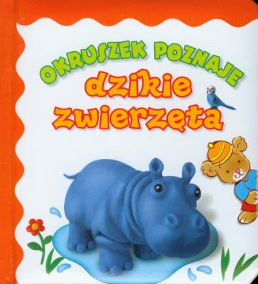 Okruszek poznaje - Dzikie zwierzęta. Autor: Wiśniewska Anna. SmakLiter.pl Okładka książki Okruszek poznaje - Dzikie zwierzęta