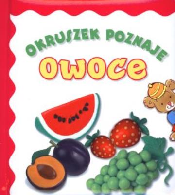 Okruszek poznaje - Owoce. Autor: Anna Wiśniewska (red.). SmakLiter.pl Okładka książki Okruszek poznaje - Owoce