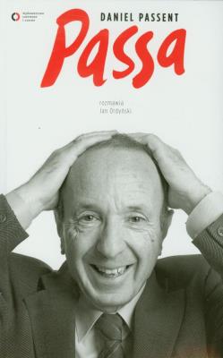Passa. Daniel Passent. Autor: Passent Daniel, Ordyński Jan. SmakLiter.pl Okładka książki Passa. Daniel Passent