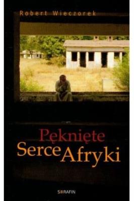 PEKNIETE SERCE AFRYKI-SERAFIN. Autor: Wieczorek Robert. SmakLiter.pl Okładka książki PEKNIETE SERCE AFRYKI-SERAFIN