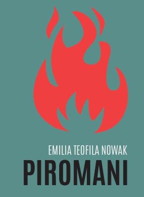 Piromani. Autor: Nowak Emilia Teofila. SmakLiter.pl Okładka książki Piromani