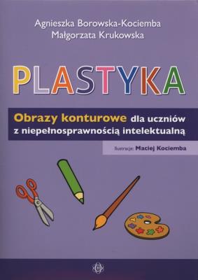 Okładka książki Plastyka Obrazy konturowe dla uczniów z niepełnosprawnością intelektualną