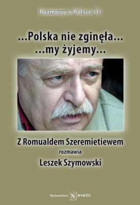 ...Polska nie zginęła ... Autor: Leszek Szymanowski, Romuald Szeremietiew. SmakLiter.pl Okładka książki ...Polska nie zginęła ..