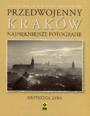 Okładka książki Przedwojenny Kraków. Najpiękniejsze fotografie
